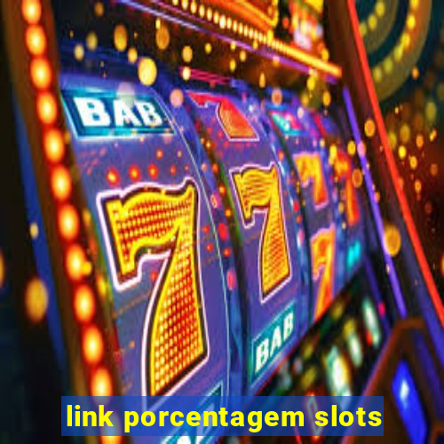 link porcentagem slots